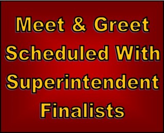 Meet & Greet Scheduled with Superintendent Finalists